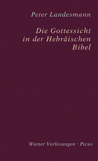 Die Gottessicht in der Hebräischen Bibel - Peter Landesmann