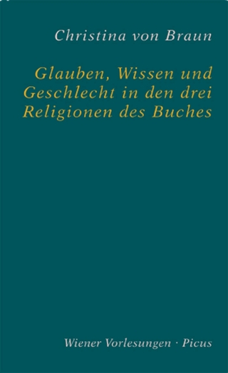 Glauben, Wissen und Geschlecht in den drei Religionen des Buches - Christina von Braun