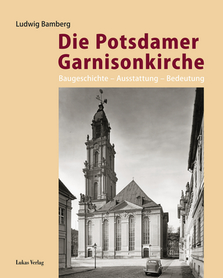 Die Potsdamer Garnisonkirche - Ludwig Bamberg
