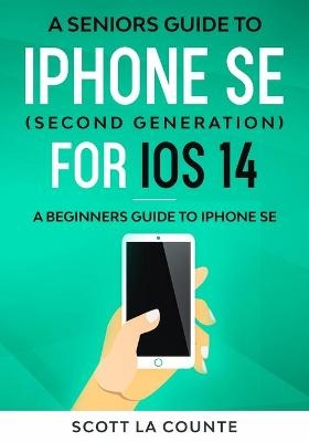 A Seniors Guide To iPhone SE (Second Generation) For iOS 14 - Scott La Counte