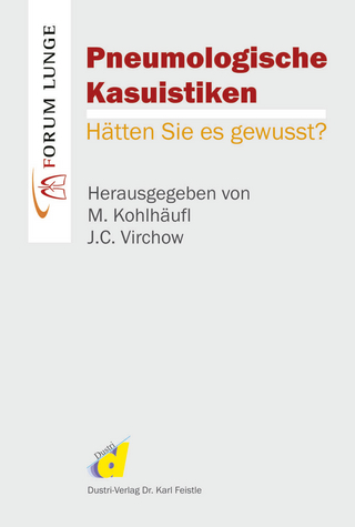 Pneumologische Kasuistiken. Hätten Sie es gewusst? - M. Kohlhäufl; J.C. Virchow (Hrsg.)