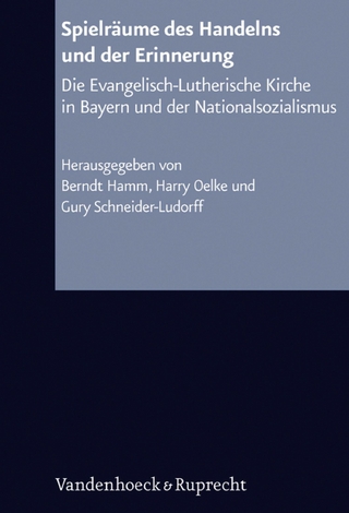 Spielräume des Handelns und der Erinnerung - Berndt Hamm; Harry Oelke; Gury Schneider-Ludorff