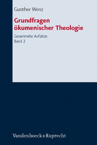 Grundfragen ökumenischer Theologie - Gunther Wenz