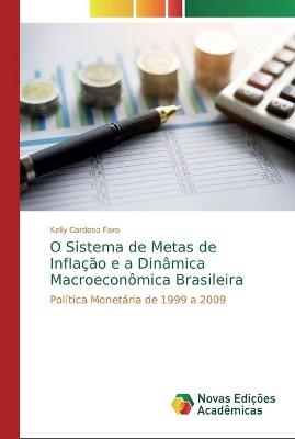 O Sistema de Metas de Inflação e a Dinâmica Macroeconômica Brasileira - Kelly Cardoso Faro