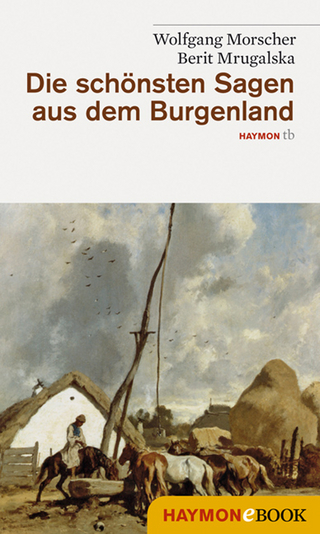 Die schönsten Sagen aus dem Burgenland - Wolfgang Morscher; Berit Mrugalska-Morscher