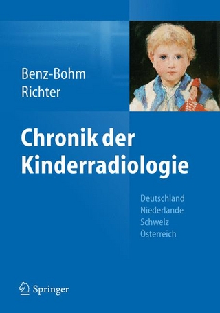 Chronik der Kinderradiologie - Gabriele Benz-Bohm; Ernst Richter