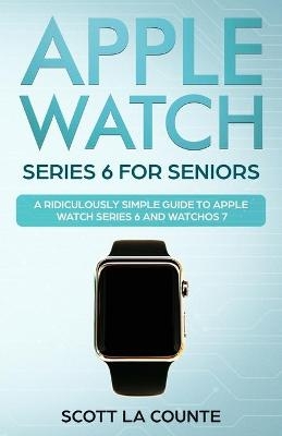Apple Watch Series 6 For Seniors - Scott La Counte