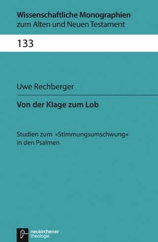 Von der Klage zum Lob - Uwe Rechberger; Cilliers Breytenbach; Bernd Janowski; Reinhard Gregor Kratz; Hermann Lichtenberger