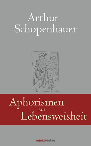 Aphorismen zur Lebensweisheit - Arthur Schopenhauer; Georg Schwikart