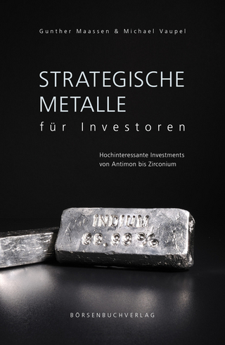 Strategische Metalle für Investoren - Michael Vaupel; Gunther Maassen