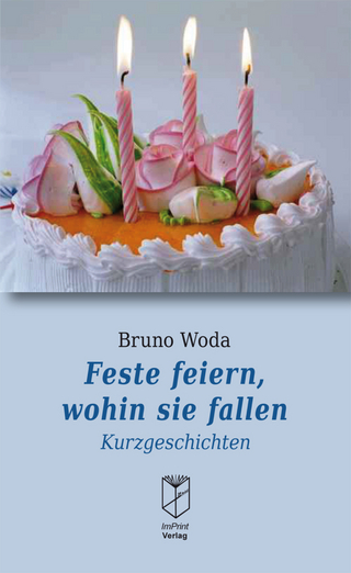 Feste feiern, wohin sie fallen - Bruno Woda