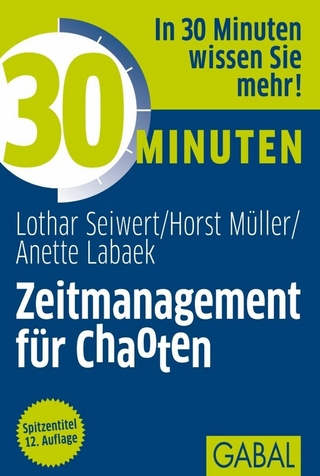 30 Minuten Zeitmanagement für Chaoten - Lothar Seiwert; Horst Müller; Anette Labaek-Noeller