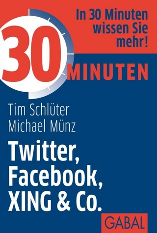 30 Minuten Twitter, Facebook, XING & Co. - Tim Schlüter; Michael Münz