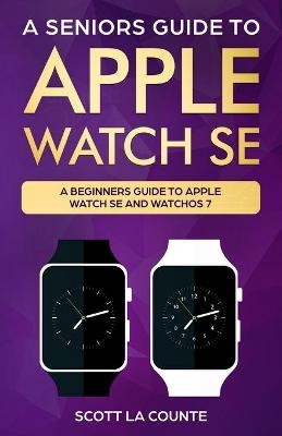 A Seniors Guide To Apple Watch SE - Scott La Counte