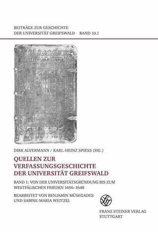 Quellen zur Verfassungsgeschichte der Universität Greifswald. Bd. 1 - Dirk Alvermann; Dirk Alvermann; Karl-Heinz Spieß; Karl-Heinz Spieß
