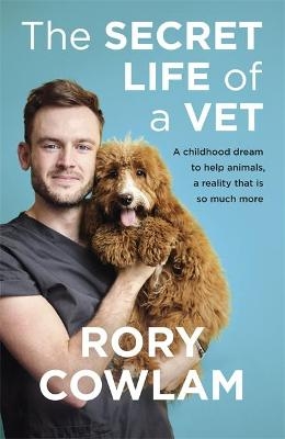 The Secret Life of a Vet - Rory Cowlam