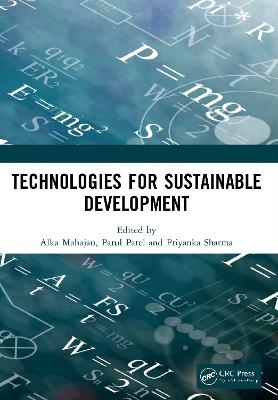 Technologies for Sustainable Development - Alka Mahajan; Parul Patel; Priyanka Sharma