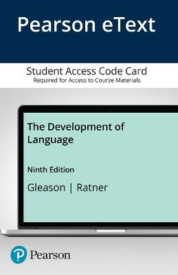 Development of Language, The, Enhanced Pearson eText -- Access Card - Jean Gleason, Nan Ratner