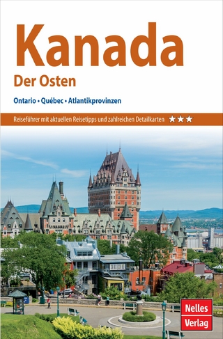 Nelles Guide Reiseführer Kanada - Der Osten - Günter Nelles; Nelles Verlag GmbH; Eva Ambros; Mary Kelly; Eleanor Morris; Valentin P. Nadezhnikov; David Ravvin; J