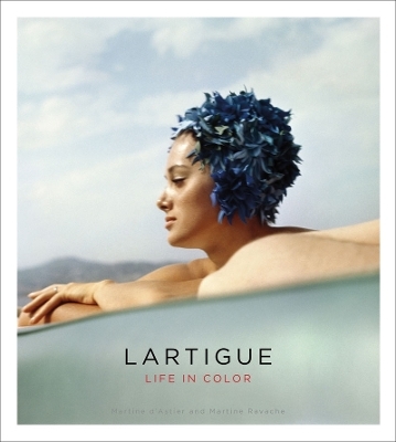 Lartigue: Life in Color - Martine d'Astier, Martine Ravache