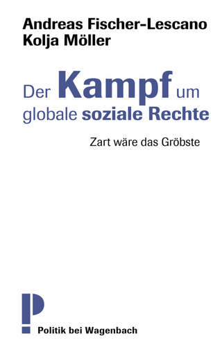 Der Kampf um globale soziale Rechte - Kolja Möller; Andreas Fischer-Lescano