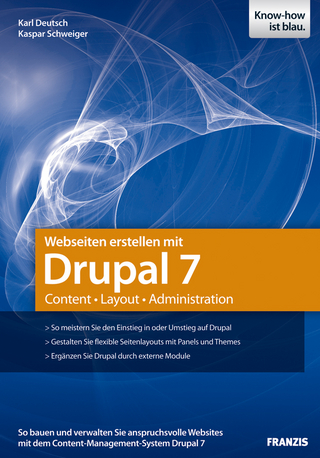 Webseiten erstellen mit Drupal 7 - Karl Deutsch; Kaspar Schweiger
