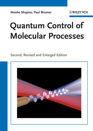 Quantum Control of Molecular Processes - Moshe Shapiro; Paul Brumer