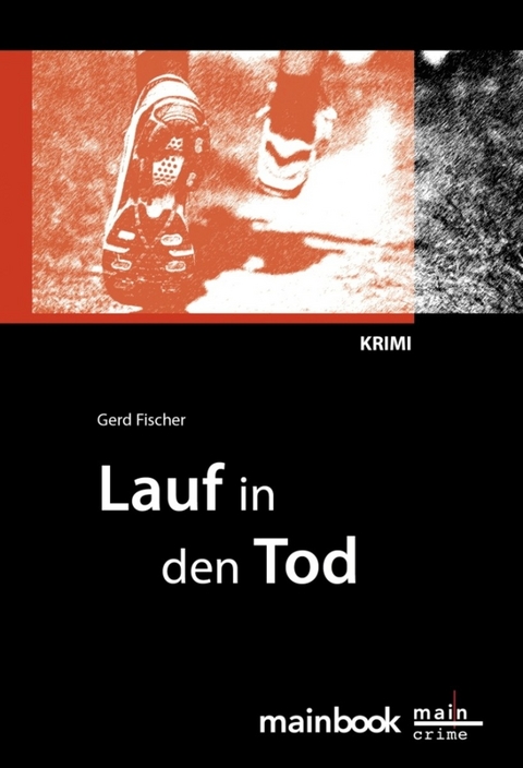 Lauf in den Tod: Frankfurt-Krimi - Gerd Fischer