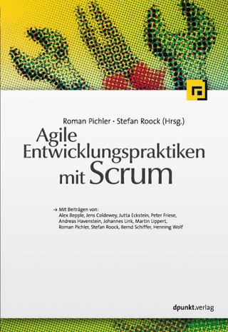 Agile Entwicklungspraktiken mit Scrum - Roman Pichler; Stefan Roock