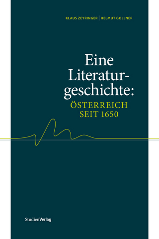 Eine Literaturgeschichte: Österreich seit 1650 - Klaus Zeyringer; Helmut Gollner