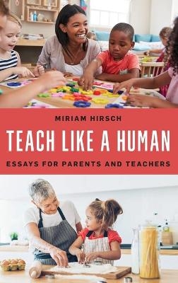 Teach Like a Human - Miriam Hirsch