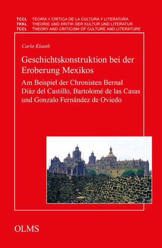 Geschichtskonstruktion bei der Eroberung Mexikos - Carlo Klauth