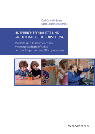 Unterrichtsqualität und fachdidaktische Forschung. Modelle und Instrumente zur Messung fachspezifischer Lernbedingungen und Kompetenzen - Karl-Oswald Bauer; Niels Logemann (Hrsg.)
