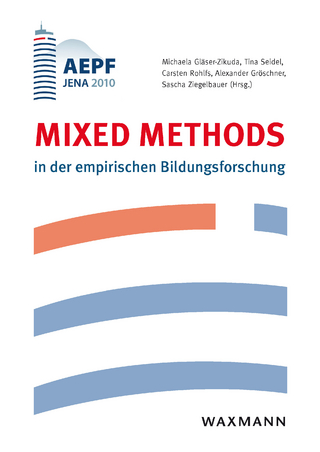 Mixed Methods in der empirischen Bildungsforschung - Michaela Gläser-Zikuda; Tina Seidel; Carsten Rohlfs; Alexander Gröschner; Sascha Ziegelbauer (Hrsg.)