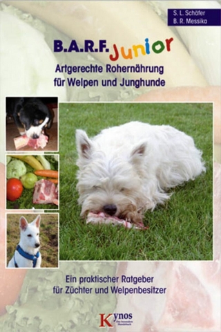 B.A.R.F. Junior - Artgerechte Rohernährung für Welpen und Junghunde - Sabine L. Schäfer; Barbara R. Messika