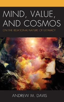 Mind, Value, and Cosmos - Andrew M. Davis