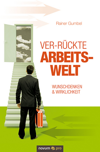 Ver-rückte Arbeitswelt - Rainer Gumbel