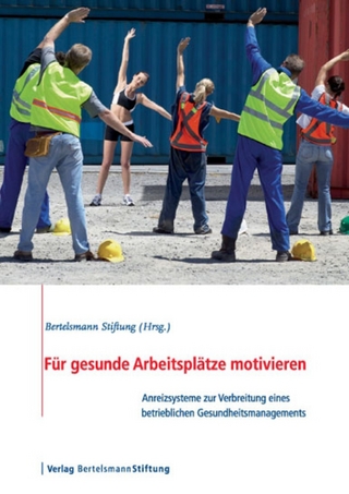 Für gesunde Arbeitsplätze motivieren - Bertelsmann Stiftung