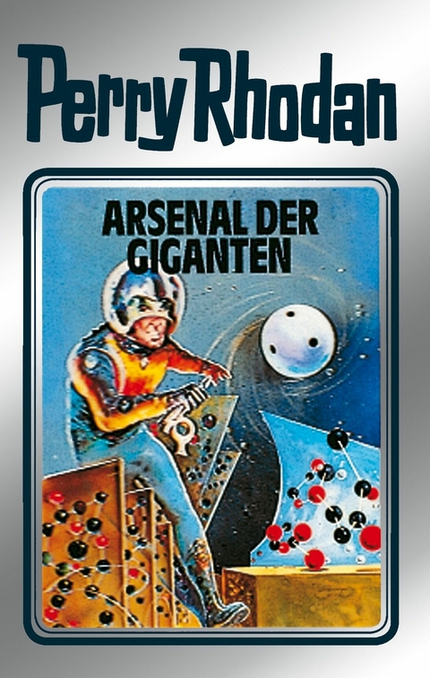 Perry Rhodan 37: Arsenal der Giganten (Silberband) -  H.G. Ewers,  Kurt Mahr,  William Voltz