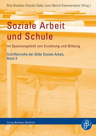 Soziale Arbeit und Schule - Rita Braches-Chyrek; Gaby Lenz; Bernd Kammermeier
