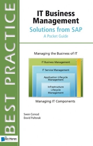 IT Business Management: Solutions from SAP - A Pocket Guide - David Pultorak; Swen Conrad