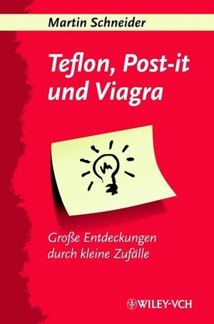 Teflon, Post-it und Viagra - Martin Schneider