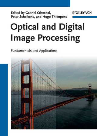 Optical and Digital Image Processing - Gabriel Cristóbal; Peter Schelkens; Hugo Thienpont