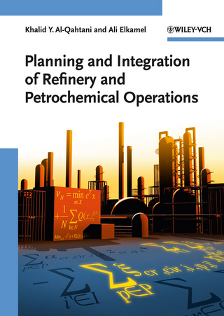 Planning and Integration of Refinery and Petrochemical Operations - Khalid Y. Al-Qahtani; Ali Elkamel