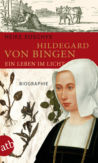 Hildegard von Bingen. Ein Leben im Licht - Heike Koschyk