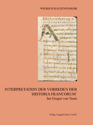 Interpretation der Vorreden Der ´Historia Francorum´ bei Gregor von Tours - Wilhelm Kaltenstadler