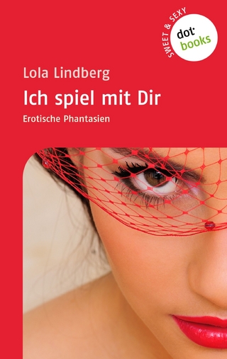 Sweet & Sexy - Band 1: Ich spiel mit Dir - Lola Lindberg