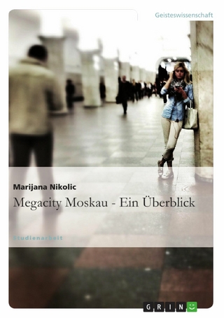Megacity Moskau - Ein Überblick - Marijana Nikolic