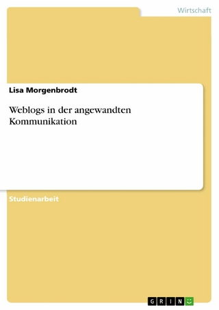 Weblogs in der angewandten Kommunikation - Lisa Morgenbrodt