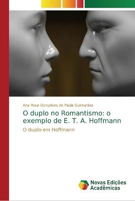 O duplo no Romantismo - Ana Rosa Goncalves de Paula Guimaraes
